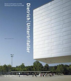 Dietrich  Untertrifaller: Bauten und Projekte seit 2000  Buildings and Projects since 2000 (German and English Edition): Walter Zschokke, Andrea Lyman, W. Zschokke, R. Fabach, D. Gauzin Mller: 9783211715291: Books