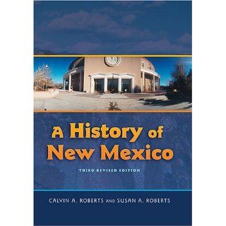 A History of New Mexico, 3rd Revised Edition: Calvin A. Roberts, Susan A. Roberts: 9780826335074: Books