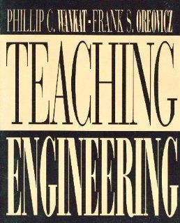 Teaching Engineering: Phillip C. Wankat, Frank S. Oreovicz: 9780070681545: Books