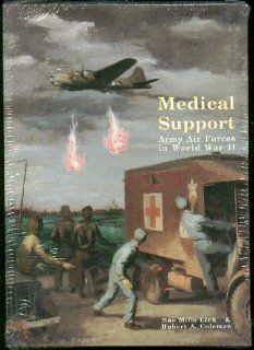 Medical Support of the Army Air Forces in World War II: Mae Mills Link, Hubert A. Coleman: 9780912799698: Books