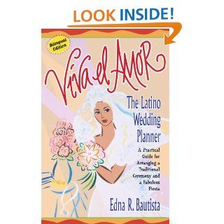Viva el amor: The Latino Wedding Planner, A Practical Guide for Arranging a Traditional Ceremony and a Fabulous Fiesta: Edna Bautista: 9780743213813: Books