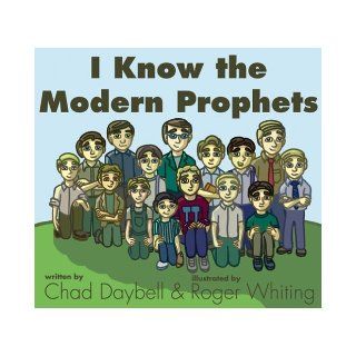 I Know the Modern Prophets: Chad Daybell, Roger Whiting: 9781932898217: Books
