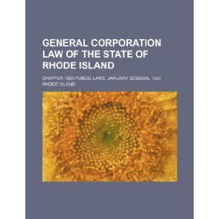 General corporation law of the state of Rhode Island; Chapter 1925 Public laws, January session, 1920: Rhode Island: 9781236338778: Books