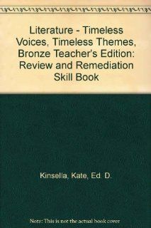 Literature   Timeless Voices, Timeless Themes, Bronze Teacher's Edition: Review and Remediation Skill Book (9780130633293): Kate, Ed. D. Kinsella, Kevin, Ed. D. Feldman, Colleen, Ph. D. Shea stump: Books
