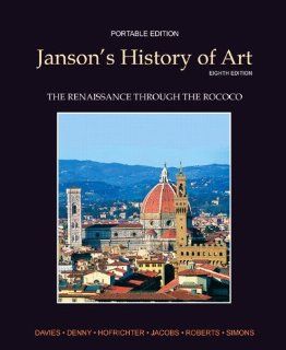 Janson's History of Art Portable Edition Book 3: The Renaissance through the Rococo Plus MyArtsLab with eText    Access Card Package (8th Edition): Penelope J.E. Davies, Walter B. Denny, Frima Fox Hofrichter, Joseph F. Jacobs, Ann S. Roberts, David L. 