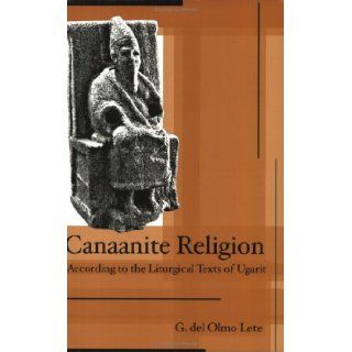 Canaanite Religion According to the Liturgical Texts of Ugarit (9781575060897) Gregorio Del Olmo Lete Books