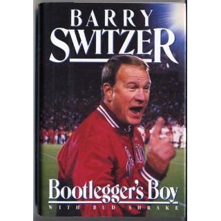 The Bootlegger's Boy: Barry Switzer, Bud Shrake: 9780688093846: Books