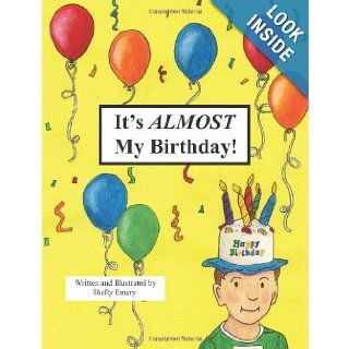 It's Almost My Birthday: Shelly Emery: 9781479120017: Books