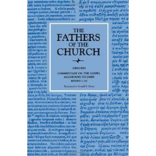 Origen: Commentary on the Gospel According to John, Books 1 10 the Fathers of the Church: Ronald E. Heine: 9780813210292: Books