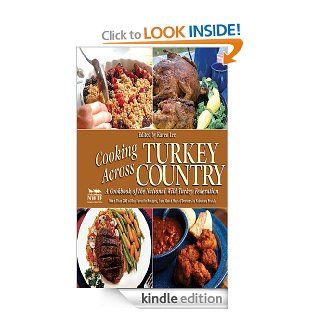 Cooking Across Turkey Country: More Than 200 of Our Favorite Recipes, from Quick Hors d'Oeuvres to Fabulous Feasts eBook: National Wild Turkey Federation, Karen Lee: Kindle Store