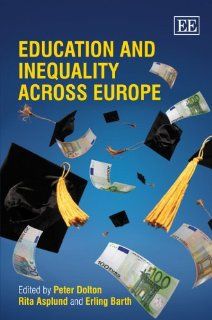 Education and Inequality Across Europe: Peter Dolton, Rita Asplund, Erling Barth: 9781847205889: Books