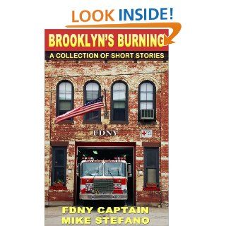 Brooklyn's Burning, with FDNY Captain Mike Stefano (ret) (Boro of Fire Book 1) eBook: Michael Stefano: Kindle Store