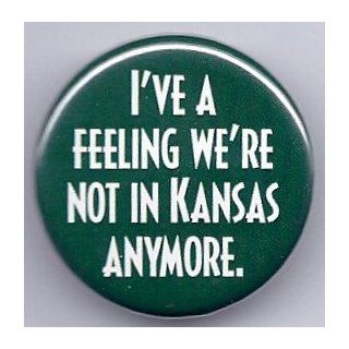 Wizard of Oz ~ Button ~ "I've A Feeling Were Not In Kansas Anymore" ~ Approx 1" x 1": Clothing
