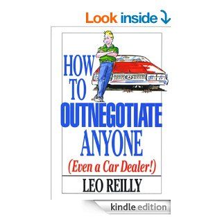 How To Outnegotiate Anyone (Even a Car Dealer!) eBook: Leo Reilly: Kindle Store
