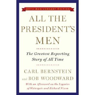 All the President's Men: Bob Woodward, Carl Bernstein: 9781476770512: Books