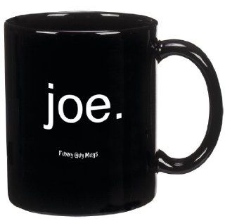 Joe Mug   Cup Of Joe   Perfect For Anyone Looking Fof A Simple Cup Of Joe   Funny High Quality Coffee Mug Printed & Test in The USA (11oz, Black Joe) Kitchen & Dining