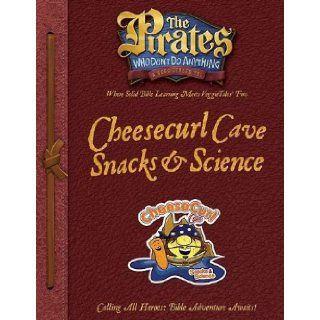 The Pirates Who Don't Do Anything: A VeggieTales VBS: Cheesecurl Cave Snacks and Science Captain's Guide (Preschool): Thomas Nelson: 9781400312337:  Kids' Books