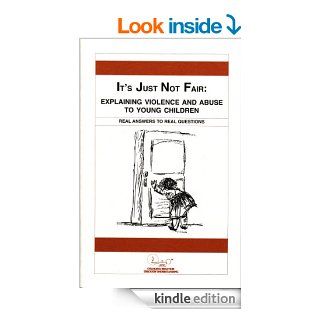 It's Just Not Fair: Explaining Violence And Abuse To Young Children (Child Abuse & Neglect Prevention Book 9) eBook: Ruth P. Arent: Kindle Store