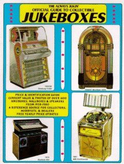 Always Jukin: Official Guide to Collectible Jukeboxes: Michael Baute, Mike Baute, Michael F. Baute: 9780929953014: Books