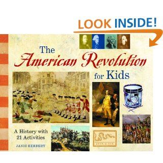 The American Revolution for Kids: A History with 21 Activities (For Kids series)   Kindle edition by Janis Herbert. Children Kindle eBooks @ .
