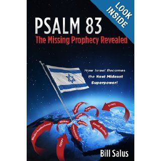 PSALM 83, The Missing Prophecy Revealed   How Israel Becomes the Next Mideast Superpower: Bill Salus: 9780988726024: Books