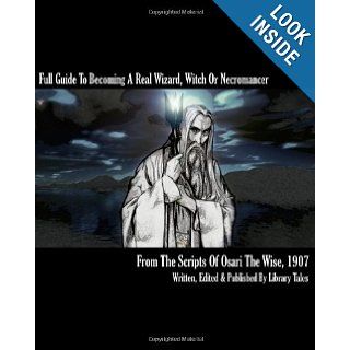 Full Guide To Becoming a Real Wizard, Witch or Necromancer: Learn how to become a real life wizard, witch, Necromancer, warlock, druid or shaman.: Osari The Wise, Usher Morgan: 9781449967635: Books