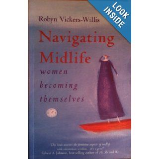 Navigating Midlife Women Becoming Themselves Robyn Vickers Willis 9780975704240 Books