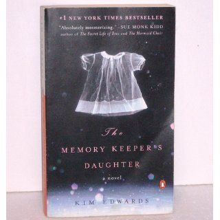 The Memory Keeper's Daughter: A Novel: Kim Edwards: 9780143037149: Books