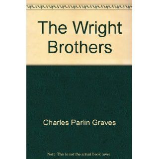 The Wright Brothers (A See and Read Beginning to Read Biography): Charles Parlin Graves, Fermin Rocker: 9780399203039: Books
