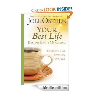 Your Best Life Begins Each Morning: Devotions to Start Every New Day of the Year   Kindle edition by Joel Osteen. Religion & Spirituality Kindle eBooks @ .