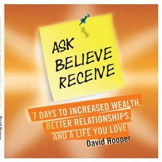 Ask, Believe, Receive   7 Days to Increased Wealth, Better Relationships, and a Life You Love: Music