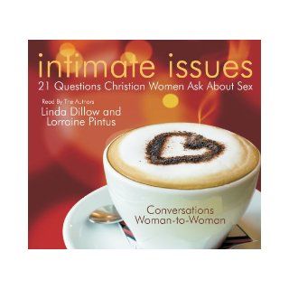 Intimate Issues: 21 Questions Christian Women Ask About Sex: Linda Dillow, Lorraine Pintus: 9781934384275: Books