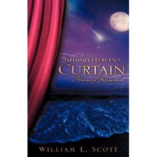 Behind Heaven's Curtain: William L. Scott: 9781615797738: Books