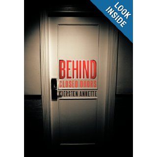 Behind Closed Doors: Kiersten Annette: 9781468540710: Books