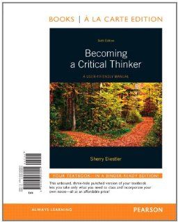 Becoming A Critical Thinker: A User Friendly Manual, Books a la Carte Edition (6th Edition) (9780205063895): Sherry Diestler: Books
