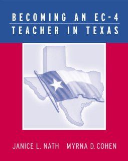 Becoming an EC 4 Teacher in Texas: Janice L. Nath, Myrna Cohen: 9780534603007: Books