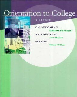 Orientation to College A Reader on Becoming an Educated Person Elizabeth Steltenpohl, Jane Shipton, Sharon Villines 9780534264840 Books