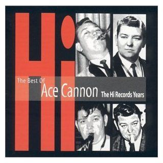 Best of Ace Cannon   The Hi Records Years: Music