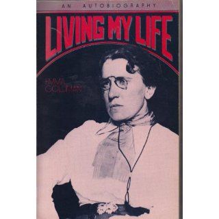 Living My Life: An Autobiography of Emma Goldman: Emma Goldman: 9780879050962: Books