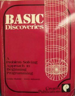 Basic Discoveries A Problem Solving Approach to Beginning Programming Linda Malone, Jerry Johnson, Lyn Savage 9780884881742 Books