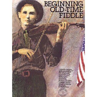 Beginning Old Time Fiddle: Alan Kaufman: 9780825601880: Books