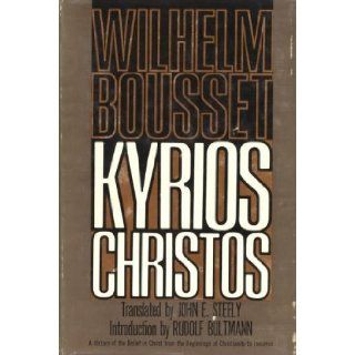 Kyrios Christos;: A history of the belief in Christ from the beginnings of Christianity to Irenaeus: Wilhelm Bousset: 9780687209835: Books