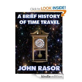 A Brief History of Time Travel   Kindle edition by John Rasor. Science Fiction & Fantasy Kindle eBooks @ .