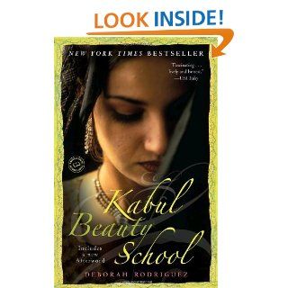 Kabul Beauty School: An American Woman Goes Behind the Veil: Deborah Rodriguez, Kristin Ohlson: 9780812976731: Books