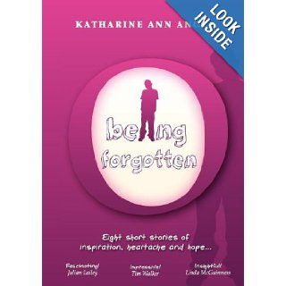 Being Forgotten: Katharine Ann Angel: 9781908098450: Books