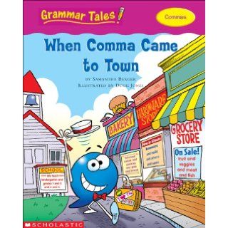 Grammar Tales: When Comma Came to Town: Samantha Berger: 9780439458221: Books