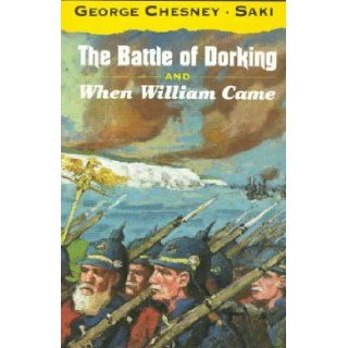 The Battle of Dorking, and When William Came (Oxford Popular Fiction Series): George Tomkyns Chesny, Hector Hugh Munro, I. F. Clarke: 9780192832856: Books