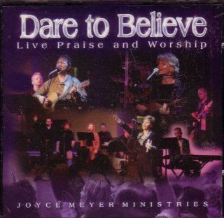 Dare to Believe Live Praise and Worship: Music