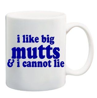 I LIKE BIG MUTTS & I CANNOT LIE Mug Cup   11 ounces : Everything Else