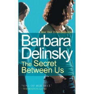 The Secret Between Us: Barbara Delinsky: 9780307388476: Books